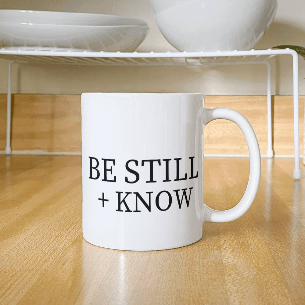 Be Still + Know 11oz Coffee Mug